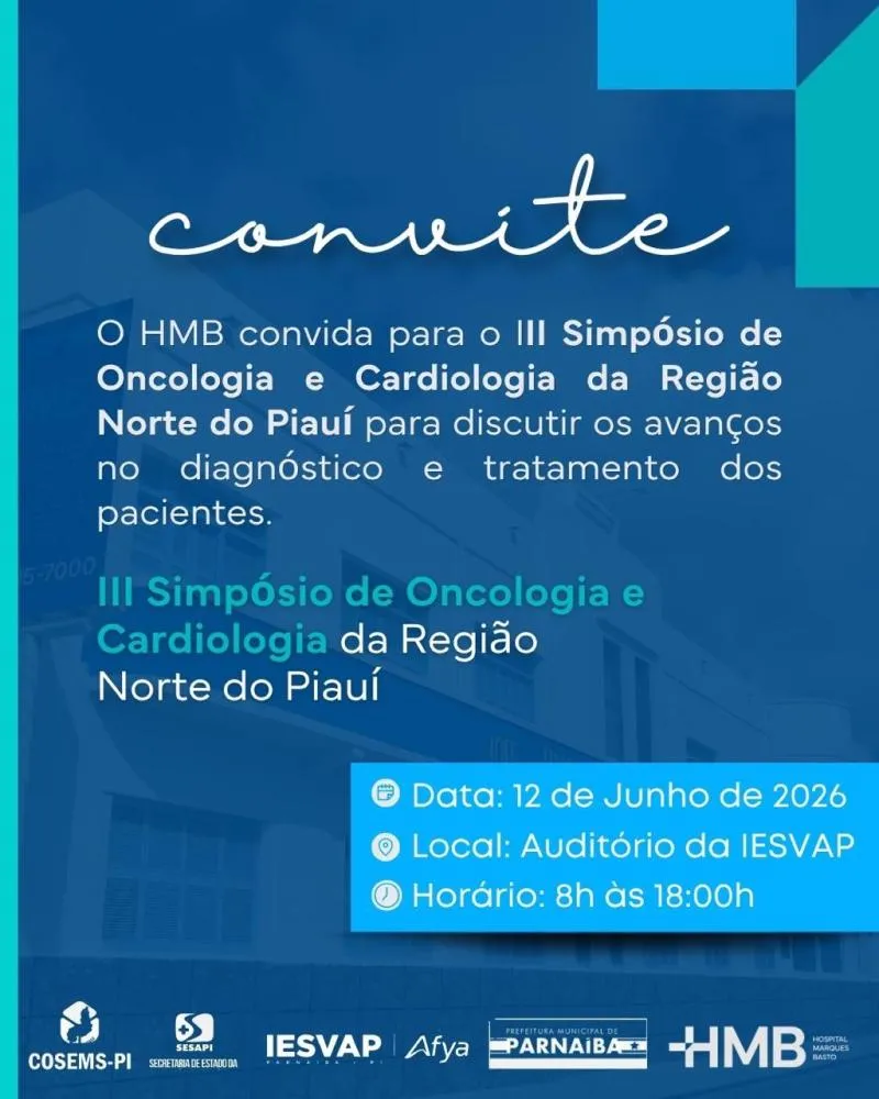 HMB realiza III Simpósio de Oncologia e Cardiologia voltado para gestores e profissionais da saúde da região norte do Piauí